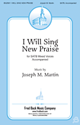 I Will Sing New Praise SATB choral sheet music cover